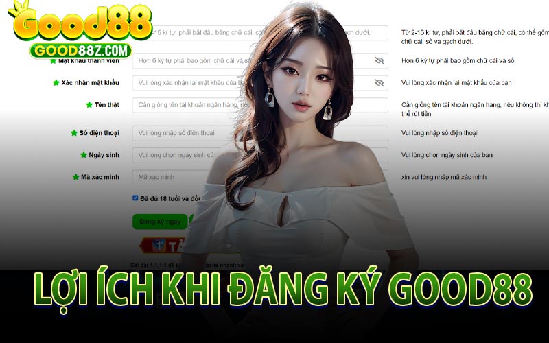 Lợi Ích Khi Đăng Ký Good88