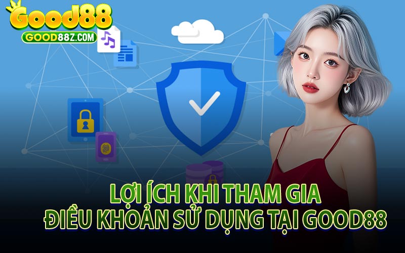 Lợi Ích Khi Tham Gia Điều Khoản Sử Dụng