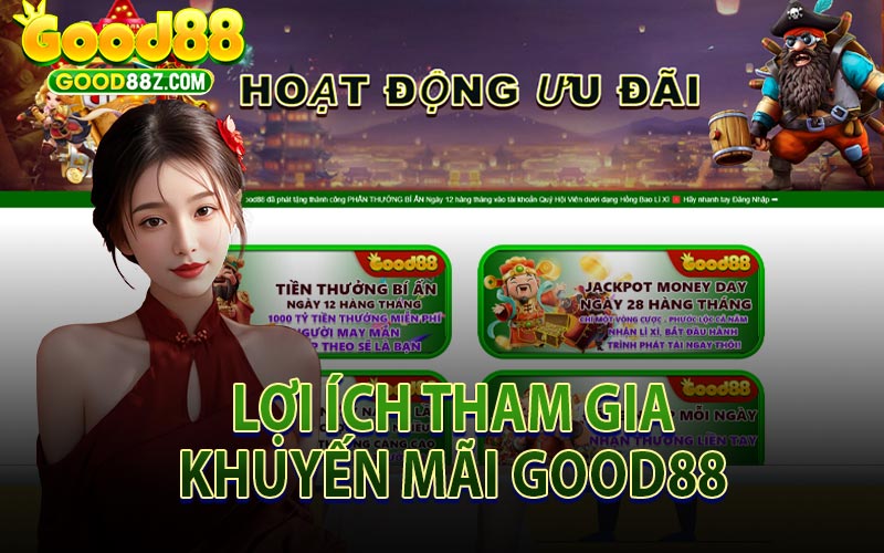 Lợi Ích Khi Tham Gia Khuyến Mãi Good88