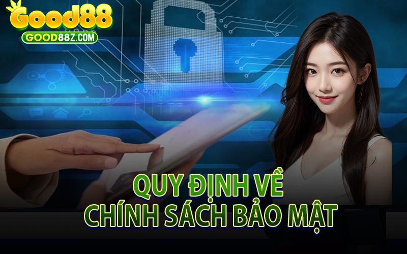 Quy Định Về Chính Sách Bảo Mật