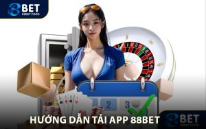 Tải App 88BET - Cài Đặt Nhanh Chóng Trải Nghiệm Ngay Trên Điện Thoại